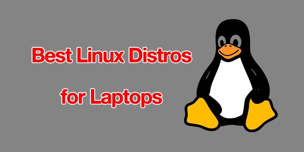 Best Linux Distros for Laptops