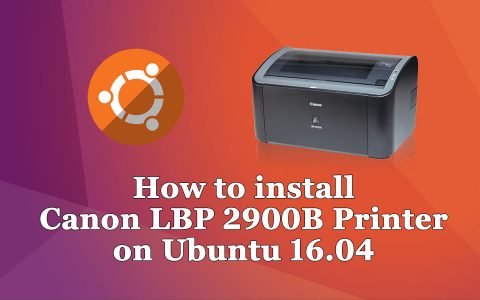 How to install Canon LBP 2900B Printer on Ubuntu 16.04